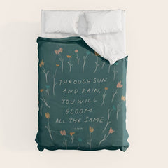 "Through Sun And Rain, You Will Bloom All The Same." Duvet Cover
