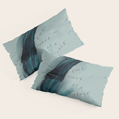 "One Wave At A Time" Pillow Sham