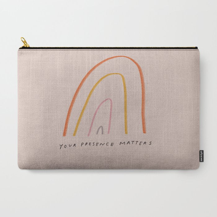 "Your Presence Matters" Carry All Pouch