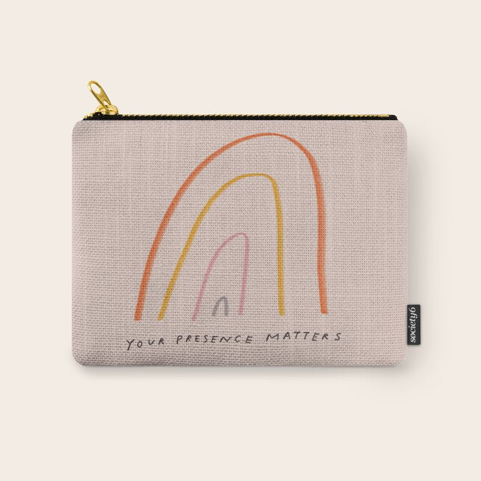 "Your Presence Matters" Carry All Pouch