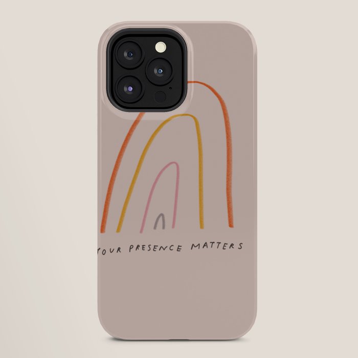 "Your Presence Matters" iPhone Case