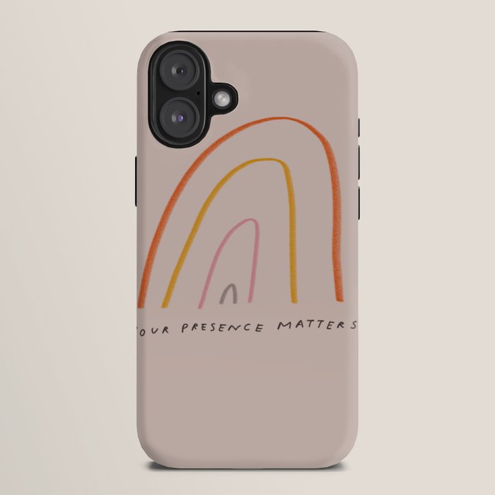"Your Presence Matters" iPhone Case