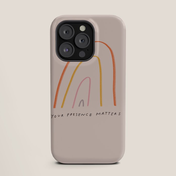 "Your Presence Matters" iPhone Case