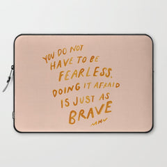 "You Do Not Have To Be Fearless. Doing It Afraid Is Just As Brave." Laptop Sleeve
