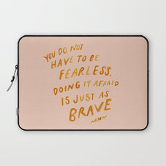 "You Do Not Have To Be Fearless. Doing It Afraid Is Just As Brave." Laptop Sleeve