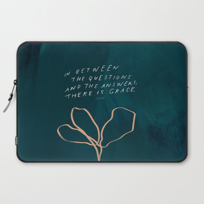 "In Between The Questions And The Answers, There Is Grace." Laptop Sleeve