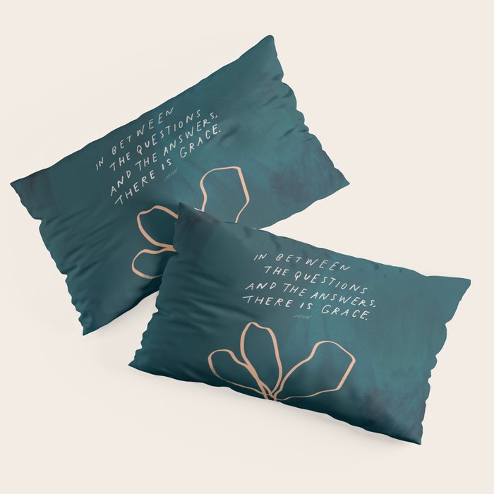 "In Between The Questions And The Answers, There Is Grace." Pillow Sham