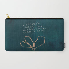 "In Between The Questions And The Answers, There Is Grace." Carry All Pouch