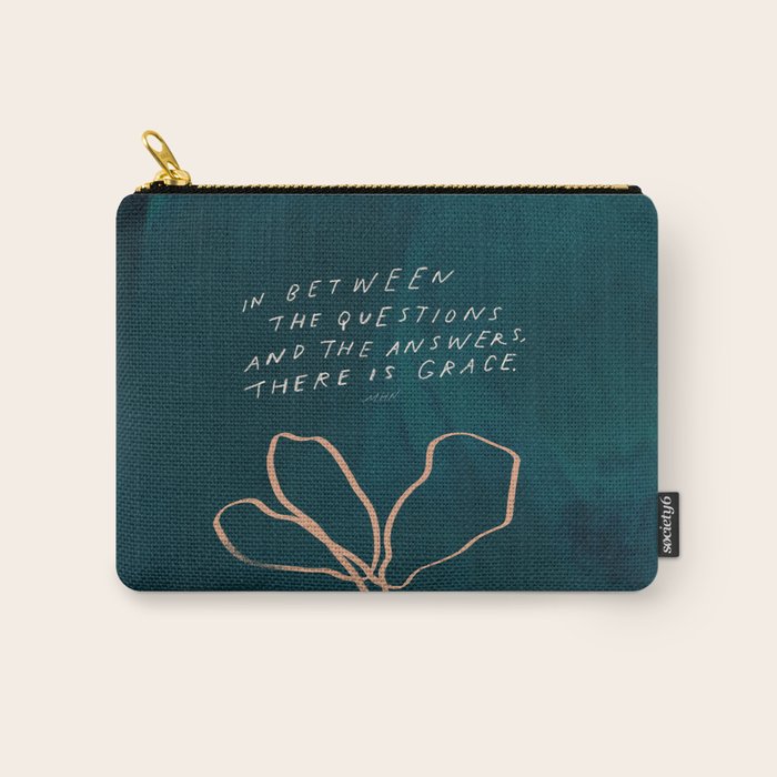 "In Between The Questions And The Answers, There Is Grace." Carry All Pouch