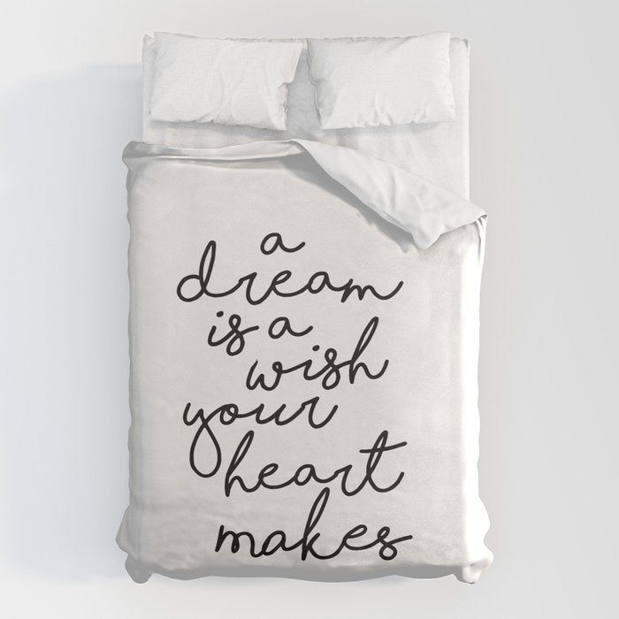 A Dream Is A Wish Your Heart Makes Duvet Cover