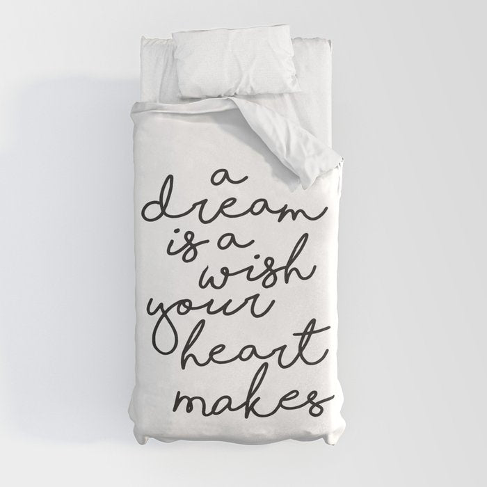 A Dream Is A Wish Your Heart Makes Duvet Cover