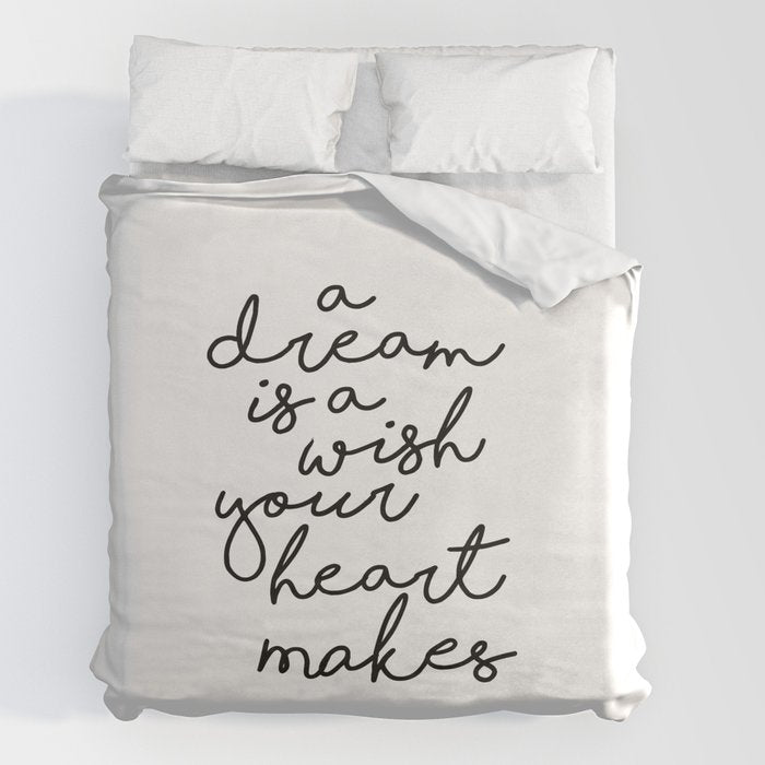 A Dream Is A Wish Your Heart Makes Duvet Cover