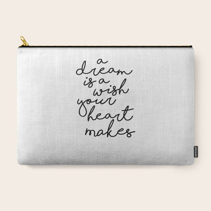 A Dream Is A Wish Your Heart Makes Carry All Pouch
