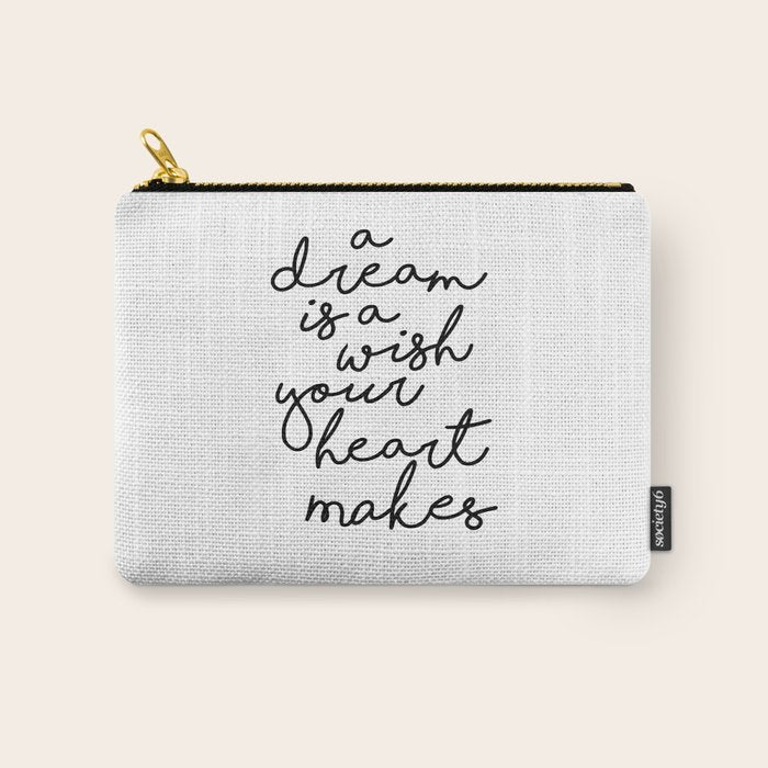 A Dream Is A Wish Your Heart Makes Carry All Pouch