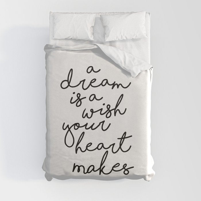 A Dream Is A Wish Your Heart Makes Duvet Cover