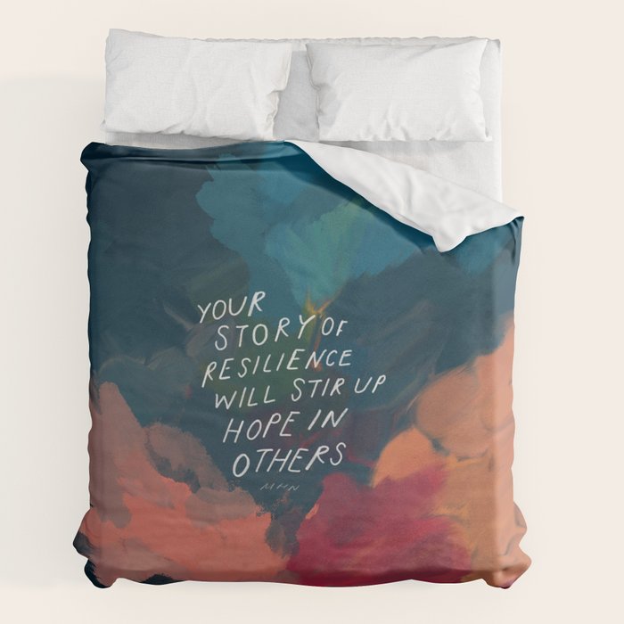 "Your Story Of Resilience Will Stir Up Hope In Others." Duvet Cover