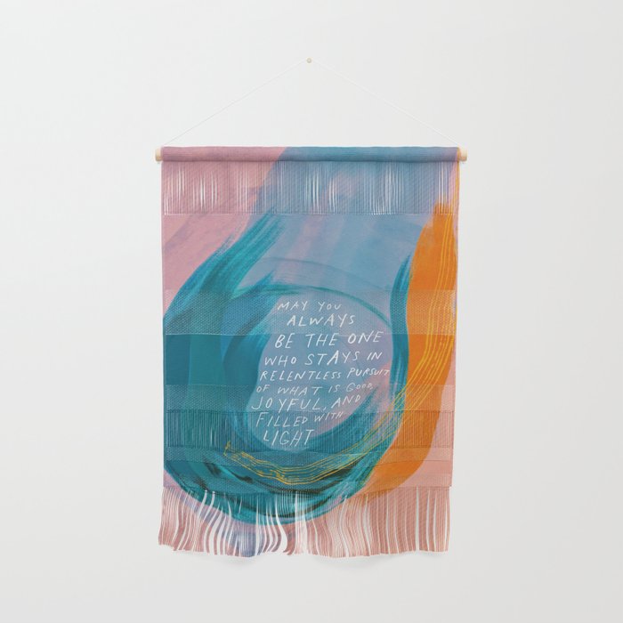 "May You Always Be The One Who Stays In Relentless Pursuit.." Wall Hanging