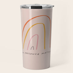 "Your Presence Matters" Travel Mug