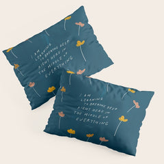 "I Am Learning To Breathe Deep Right Here In The Middle Of Everything." Pillow Sham