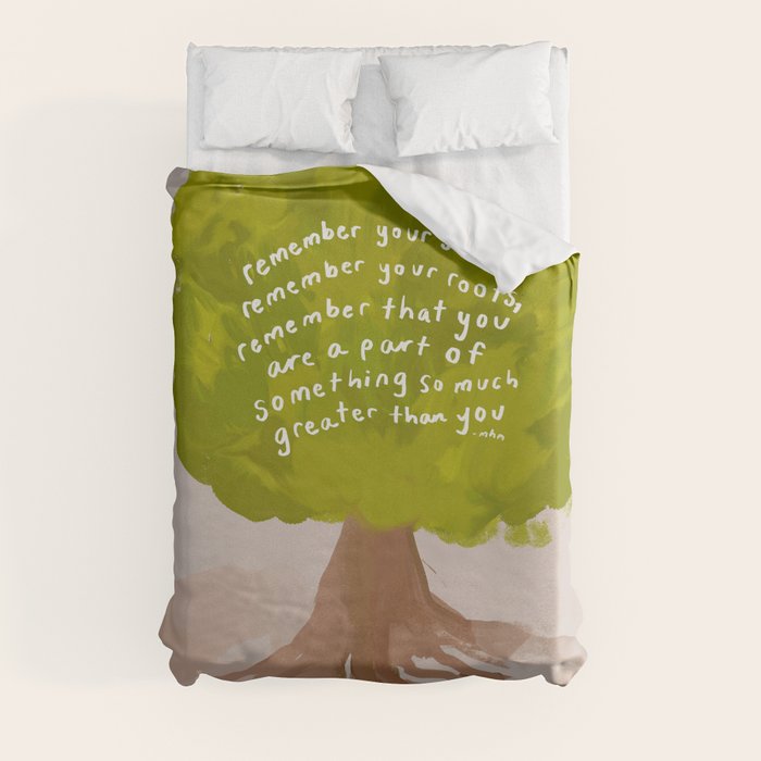 "Remember Your Story, Remember Your Roots, Remember That You Are A Part Of Something So Much Greater Than You." Duvet Cover