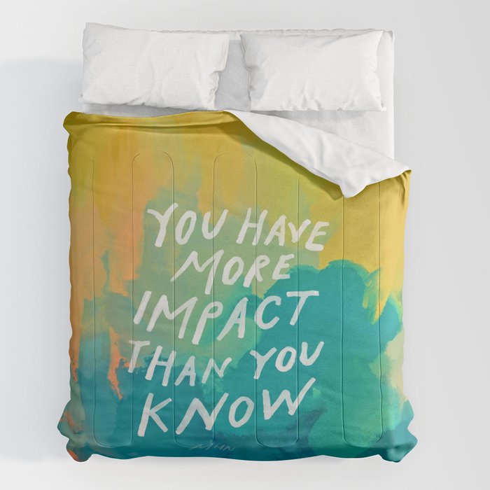 "You Have More Impact Than You Know." Comforter