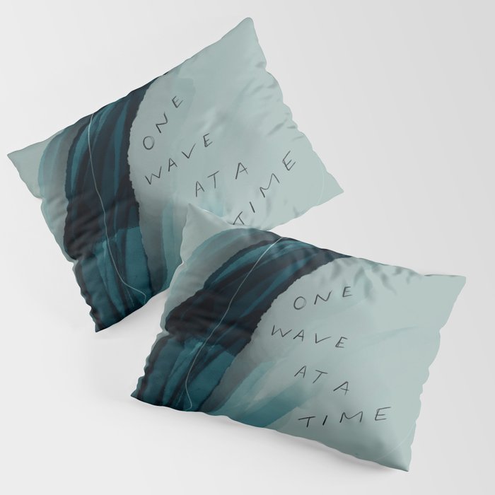 "One Wave At A Time" Pillow Sham