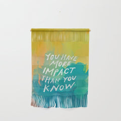 "You Have More Impact Than You Know." Wall Hanging
