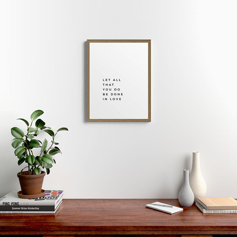 1 Corinthians 16:14 Let All That You Do Be Done In Love Bible Verse Wall Art Scripture Christian Framed Art Print