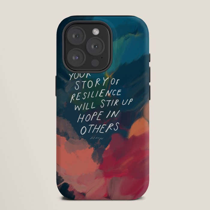 "Your Story Of Resilience Will Stir Up Hope In Others." iPhone Case