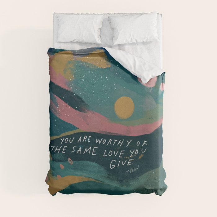 "You Are Worthy Of The Same Love You Give." Duvet Cover