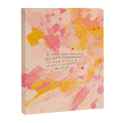 "O How Beautifully You Are Learning To Live Fully Right Where You Are." Canvas Print