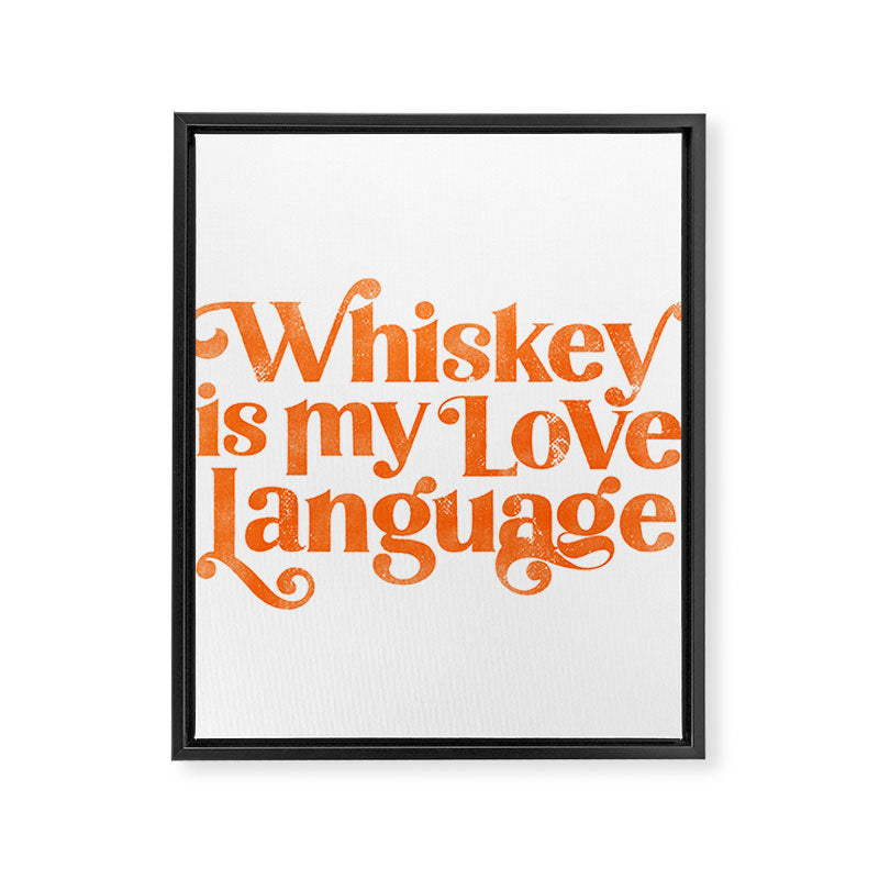"Whiskey Is My Love Language" Cute Orange Typography Design For Whiskey Lovers! Framed Canvas Print