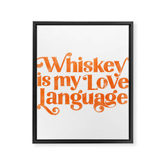 "Whiskey Is My Love Language" Cute Orange Typography Design For Whiskey Lovers! Framed Canvas Print