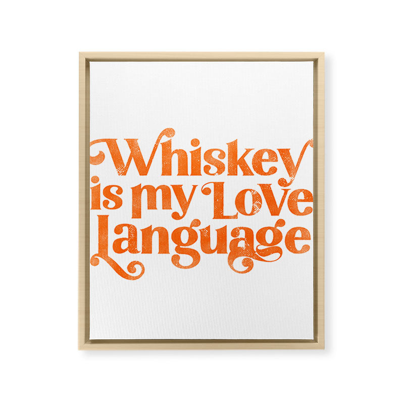 "Whiskey Is My Love Language" Cute Orange Typography Design For Whiskey Lovers! Framed Canvas Print