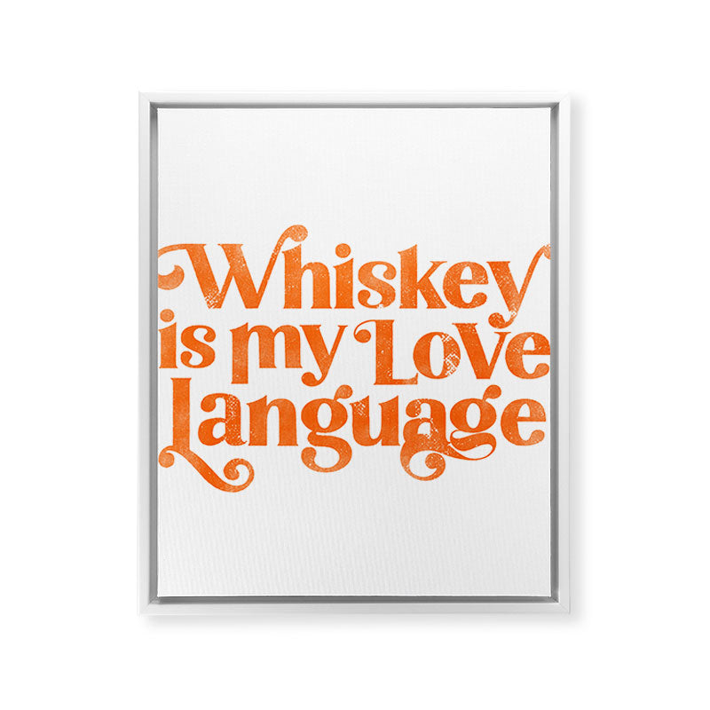 "Whiskey Is My Love Language" Cute Orange Typography Design For Whiskey Lovers! Framed Canvas Print