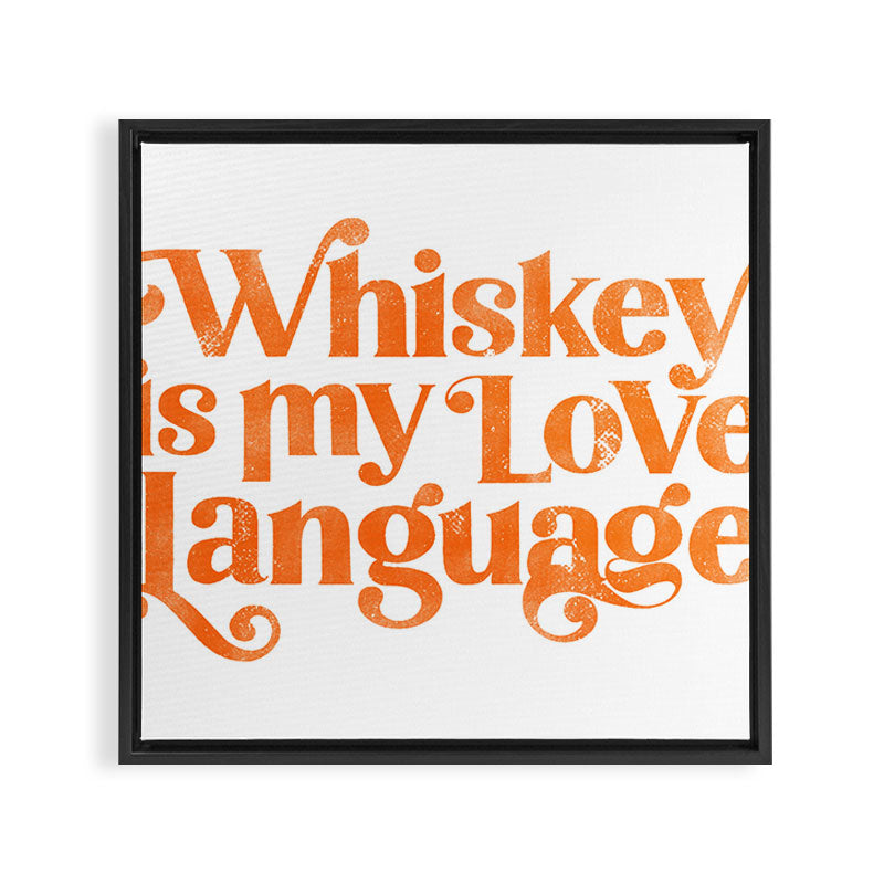"Whiskey Is My Love Language" Cute Orange Typography Design For Whiskey Lovers! Framed Canvas Print