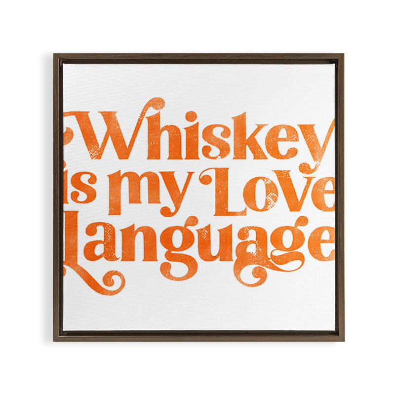 "Whiskey Is My Love Language" Cute Orange Typography Design For Whiskey Lovers! Framed Canvas Print